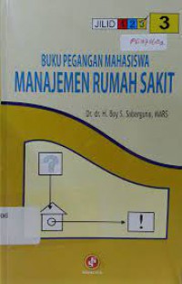 Image of Buku Pegangan Mahasiswa Manajemen Rumah Sakit (Jilid 3)